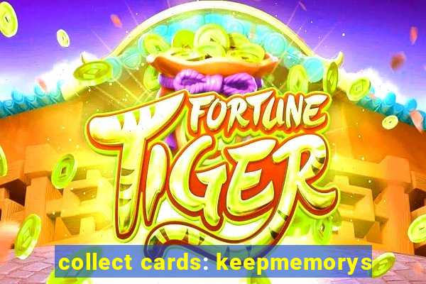 collect cards: keepmemorys